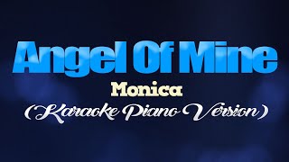 ANGEL OF MINE  Monica KARAOKE PIANO VERSION [upl. by Amisoc]