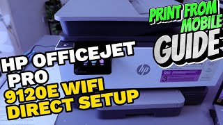 How To Setup and Connect HP OFFICEJET 9120E PRINTER To WIFI DIRECT and Print [upl. by Esirtal]