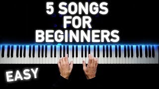 5 EASY PIANO SONGS FOR BEGINNERS [upl. by Nickolai]