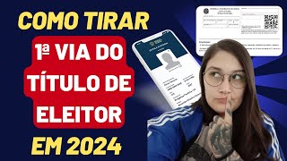 COMO TIRAR O PRIMEIRO TÍTULO DE ELEITOR EM 2024  Primeira via eTítulo [upl. by Schroder]