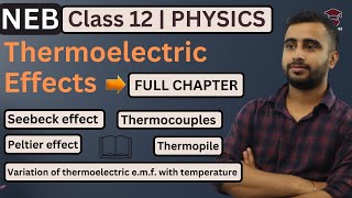 Thermoelectric Effects  Seebeck Effect Peltier Effect  Class 12 Physics Chapter 15  NEB [upl. by Arait]