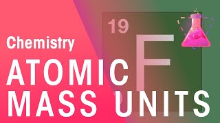 In Depth Atomic Mass Units  Properties of Matter  Chemistry  FuseSchool [upl. by Azmuh]