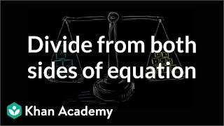 How to divide from both sides of an equation  Linear equations  Algebra I  Khan Academy [upl. by Aicilihp]