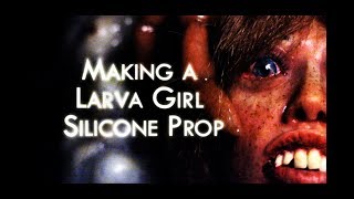 Making of a Larva Girl Silicone Prop [upl. by Ekard6]