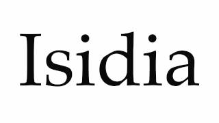 How to Pronounce Isidia [upl. by Akirdnwahs]