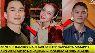 BF NI SUE RAMIREZ NA SI JAVI BENITEZ NAGSALITA MATAPOS ANG VIRAL VIDEO NG HALIKAN NI DOMINIC AT SUE [upl. by Sudnor975]