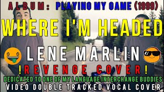 Lene Marlin  Where Im Headed  Male Version  Video Cover with Lyrics  😁 Dedication 😝 [upl. by Atiuqiram]