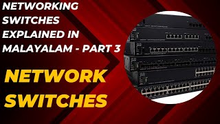 Networking Switches Explained in Malayalam  Part 3  Types of switches by Jithin Sam John [upl. by Enileuqkcaj465]