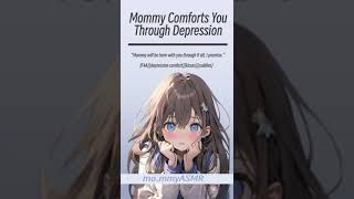 Mommy Comforts You Through Depression F4Adepression comfortkissescuddles [upl. by Albin]