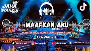 DJ MAAFKAN AKU TIKTOK VIRAL  JAKA WAHYU [upl. by Sarad]