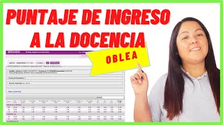 🥼¿CÓMO SE CONFORMA EL PUNTAJE DE INGRESO A LA DOCENCIA EN LA OBLEA💯 [upl. by Atnek]