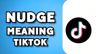 What Does Nudge Mean on TikTok 2024 Guide [upl. by Anelys414]