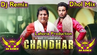 Chaudhar R Nait Dhol Remix  Ft Labh Heera  MixSingh  Punjabi Remix Song 2024  Dj Remix [upl. by Atik506]