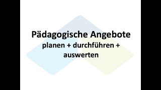 Pädagogische Angebote Planung und Durchführung [upl. by Minta]