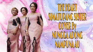 NUNGA ADONG NAMPUNA AU  THE HEART SIMATUPANG SISTER [upl. by Dnalyr]