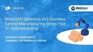 Microsoft Dynamics 365 Business Central Manufacturing Series Part VI Subcontracting [upl. by Ahsyad591]