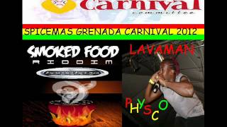 LAVAMAN  PHYSCO  SMOKED FOOD RIDDIM  SOCA MONARCH KING  GRENADA SOCA 2012 [upl. by Aubrette]