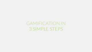 Gamification in 3 simple steps [upl. by Nelleyram]