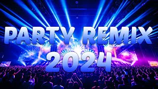 PARTY REMIX 2024 🔥 Mashups amp Remixes Of Popular Songs 🔥 DJ Remix Club Music Dance Mix 2024 [upl. by Kaiser]