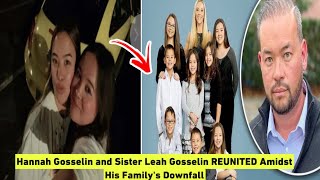 Hannah Gosselin and Sister Leah Gosselin REUNITED Amidst His Familys Downfall [upl. by Nikos]