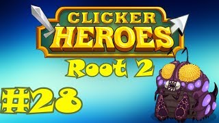 Clicker Heroes Root 2 28  INSANE PROGRESS [upl. by Eneleh2]