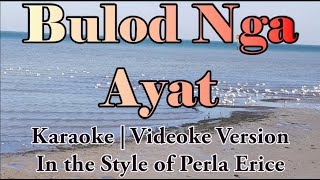 Bulod Nga Ayat Karaoke  Perla Erice  Ilocano Song  HD [upl. by Airetas]