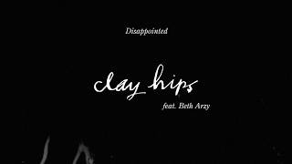 Clay Hips Disappointed feat Beth Arzy Official [upl. by Atiana301]