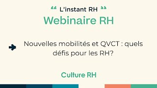 Nouvelles mobilités et QVCT  quels défis pour les RH [upl. by Gorton968]