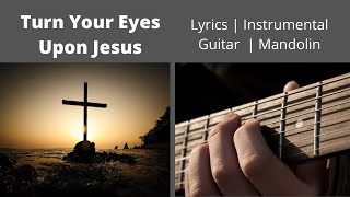 Turn Your Eyes Upon Jesus  Peaceful Hymn Instrumental With Lyrics  Guitar amp Mandolin [upl. by Chessa]