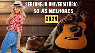 Sertanejo 2024 As Melhores do Sertanejo Universitário As Mais Tocadas Melhores Musicas 2024 [upl. by Curtice]