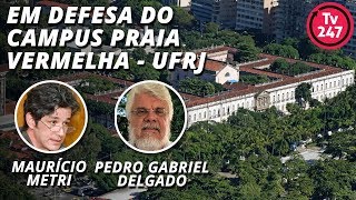 Em defesa do Campus da Praia Vermelha  Entrevista Com Pedro Gabriel Delgado e Maurício Metri [upl. by Mcnalley541]