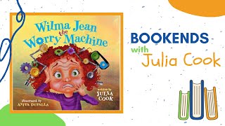 BOOKENDS with Julia Cook Wilma Jean the Worry Machine [upl. by Si]