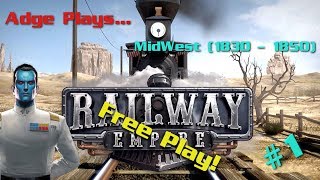 Lets Play Railway Empire Free Play  MidWest 18301850 Pt 1 [upl. by Kunin]