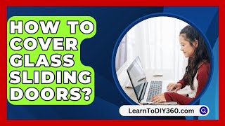 How To Cover Glass Sliding Doors  LearnToDIY360com [upl. by Thackeray483]