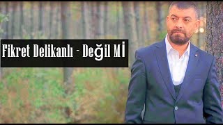 Fikret Delikanlı  Değil Mi [upl. by Allehs]