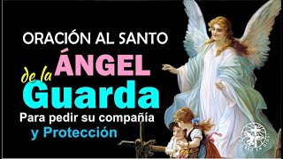 ORACIÓN AL ANGEL DE LA GUARDA PARA PEDIR SU COMPAÑÍA Y PROTECCION [upl. by Eicnahc194]