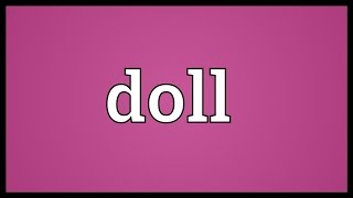 Doll Meaning [upl. by Polloch]