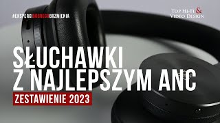 Słuchawki z najlepszym ANC  rekomendacje Top HiFi [upl. by Crowe]