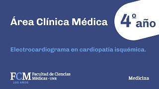 Área Clínica Médica  4º año Electrocardiograma en cardiopatía isquémica [upl. by Sidalg]