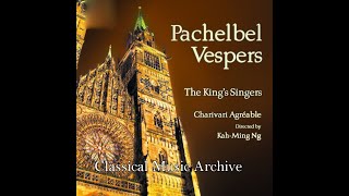 Pachelbel Vespers by The Kings Singers amp Charivari Agreable  32 Tracks [upl. by Arteid]