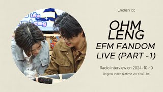 EFM FANDOM LIVE OHM LENG English CC  20241010 Part 1 [upl. by Aiak]