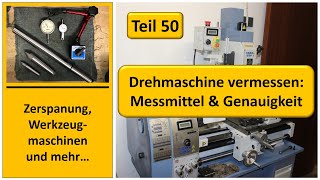 Drehmaschine vermessen Teil 1 Messmittel und Genauigkeit [upl. by Kyriako]