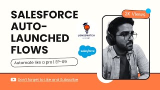 Ultimate Guide to Salesforce AutoLaunched Flows Automate Like a Pro EP09 sfdc longswitchacademy [upl. by Nura]