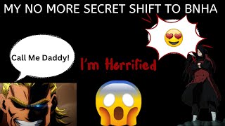 My No More Secret Shift To BNHA Im Horrified [upl. by Dawkins909]