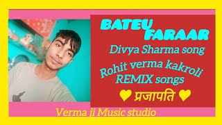 Bareu faraar song  divya sharma  new song  Rohit verma kakroli djremix [upl. by Kirkpatrick696]