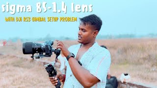 sigma 8514 lens with dji rs3 gimbal setup problem dji rs3 gimbal [upl. by Buckels]