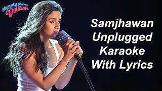 Samjhawan Unplugged Karaoke With Lyrics  Alia Bhatt  Female Karaoke [upl. by Ayhdiv423]