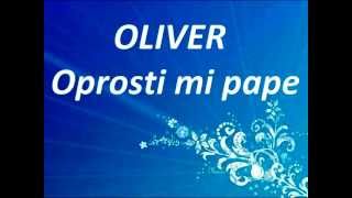 Oliver Dragojević  Oprosti mi pape Potpuri 415 [upl. by Aliban]