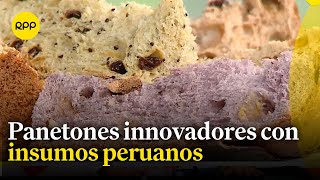 Conoce estos panetones ricos e innovadores hechos con insumos peruanos [upl. by Reiter]