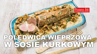 POLĘDWICA WIEPRZOWA W SOSIE KURKOWYM  PRZEPIS NA OBIAD [upl. by Enoed]